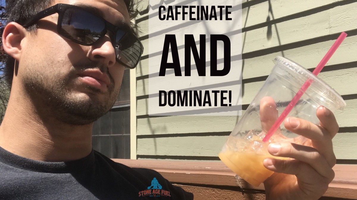 Caffeinate and Dominate