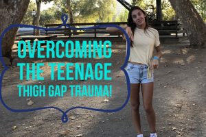 Overcoming your teenage thigh gap trauma
