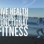 Five Health Reasons to do Functional Fitness